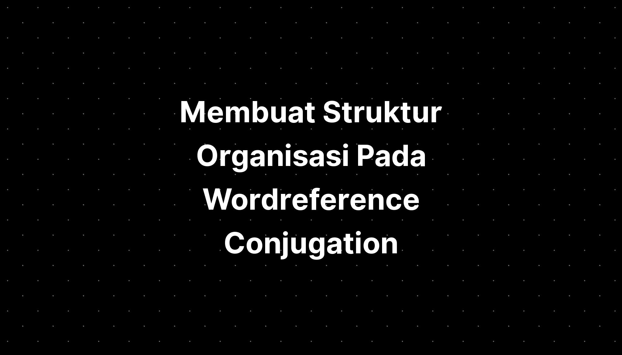 membuat-struktur-organisasi-pada-wordreference-conjugation-imagesee